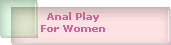 Anal Play
For Women