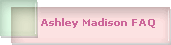 Ashley Madison FAQ