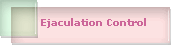 Ejaculation Control