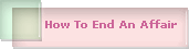 How To End An Affair