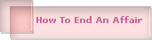 How To End An Affair