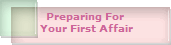 Preparing For 
Your First Affair