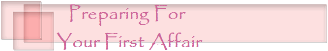 Preparing For 
Your First Affair