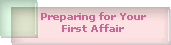 Preparing for Your
First Affair