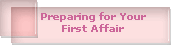 Preparing for Your
First Affair