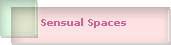 Sensual Spaces